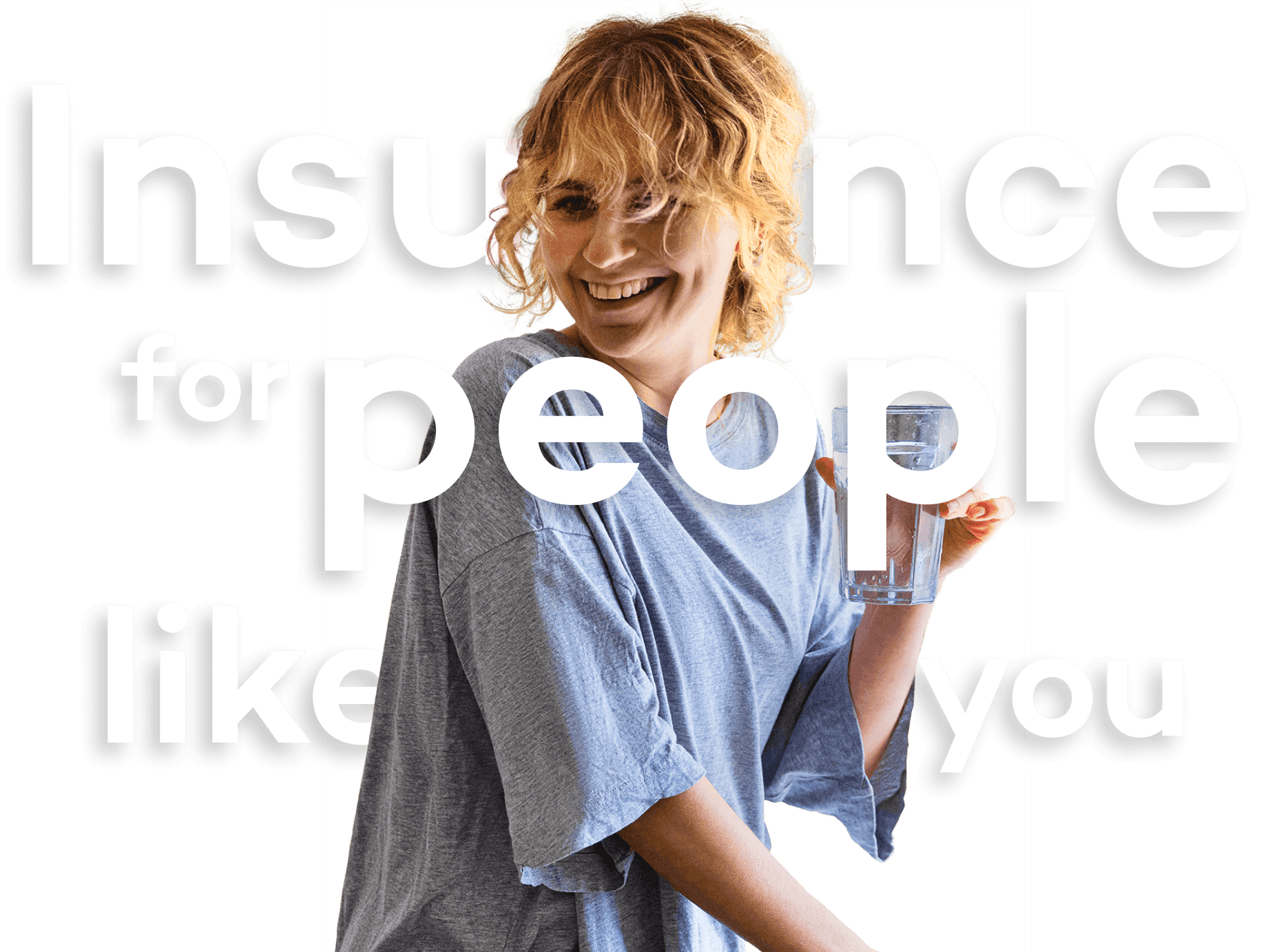 Insurance for people like you